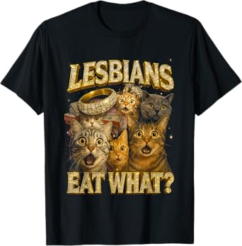 Lesbians Eat What? Cats Humor T-Shirt