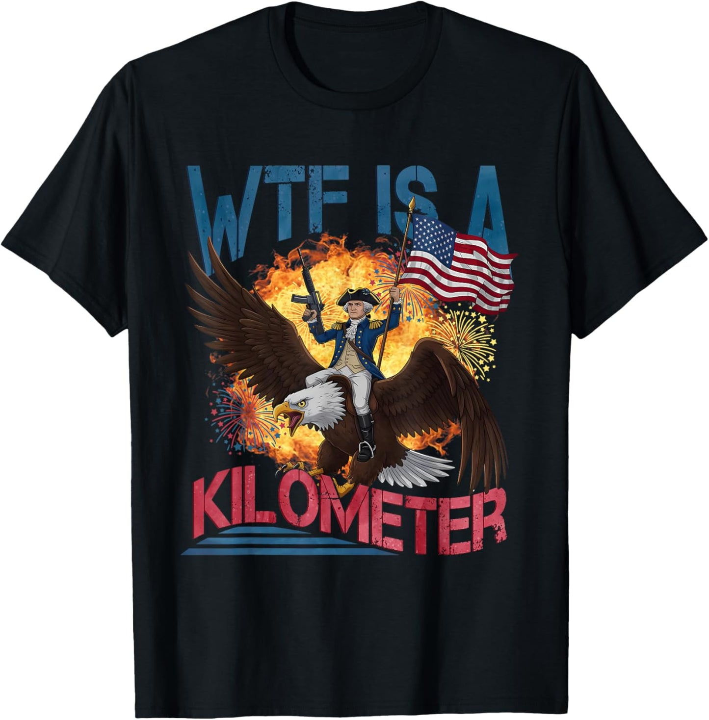 Wtf Is A Kilometer Funny 4th Of July Founding Father T-shirt