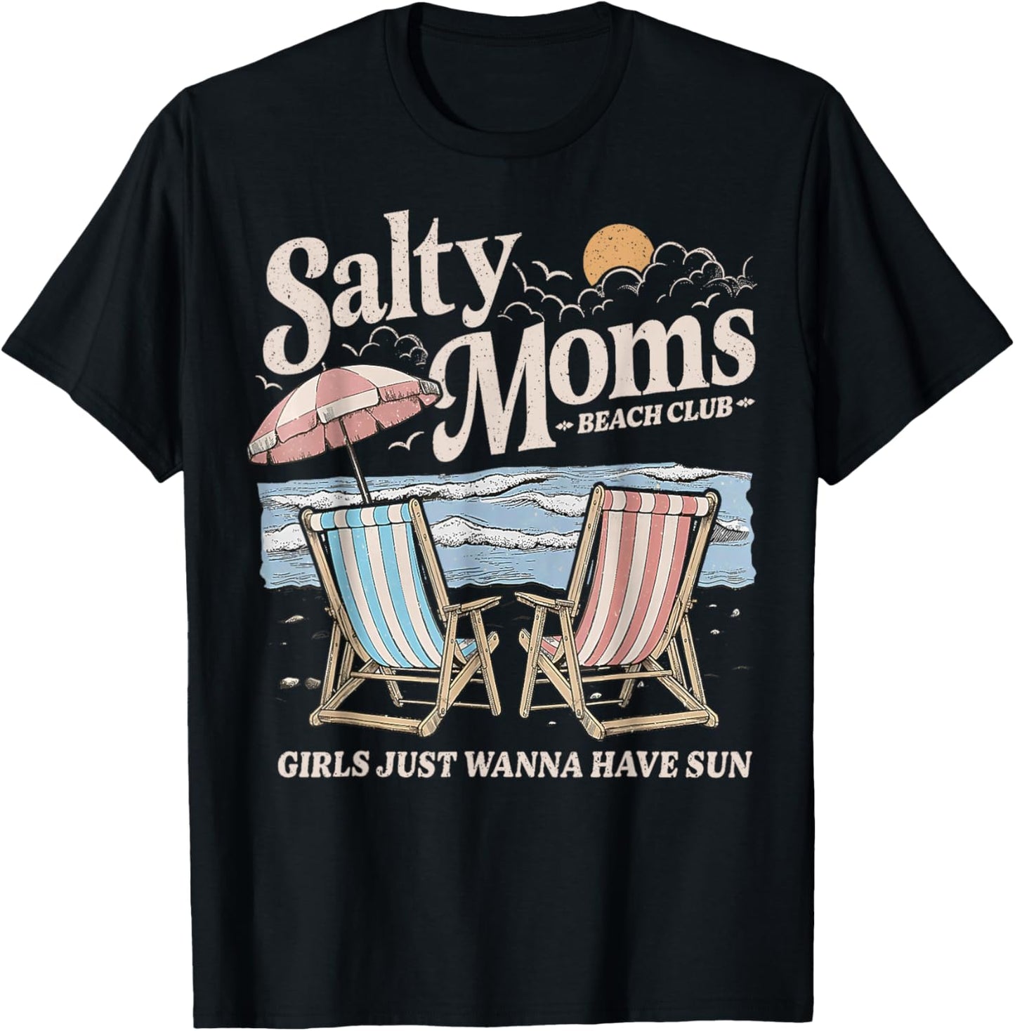 Salty Moms Beach Club Girls Just Wanna Have Fun Summer Funny T-Shirt