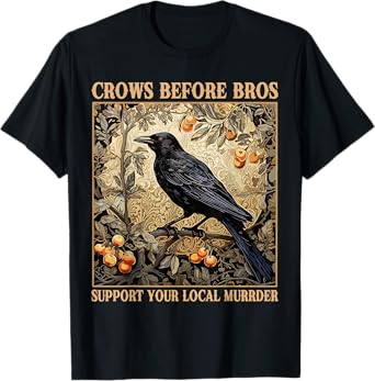 Crows Before Bros Support Your Local Murder Funny Halloween T-Shirt