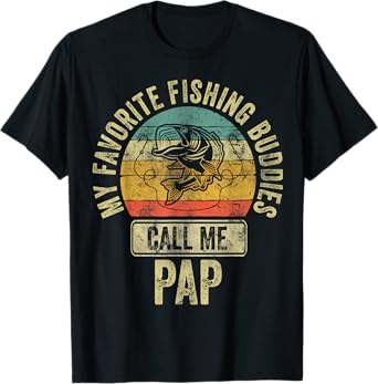 My Favorite Fishing Buddies Call Me Pap Shirt Fisherman T-Shirt