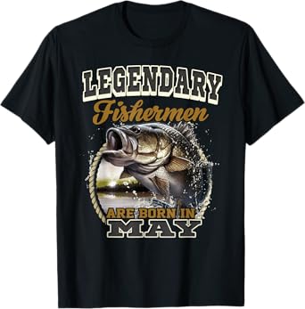 Legendary Fishermen Are Born In May Birthday Fisherman Gift T-Shirt