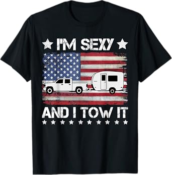 I'm Sexy And I Tow It Vintage American Flag Funny Camping T-Shirt