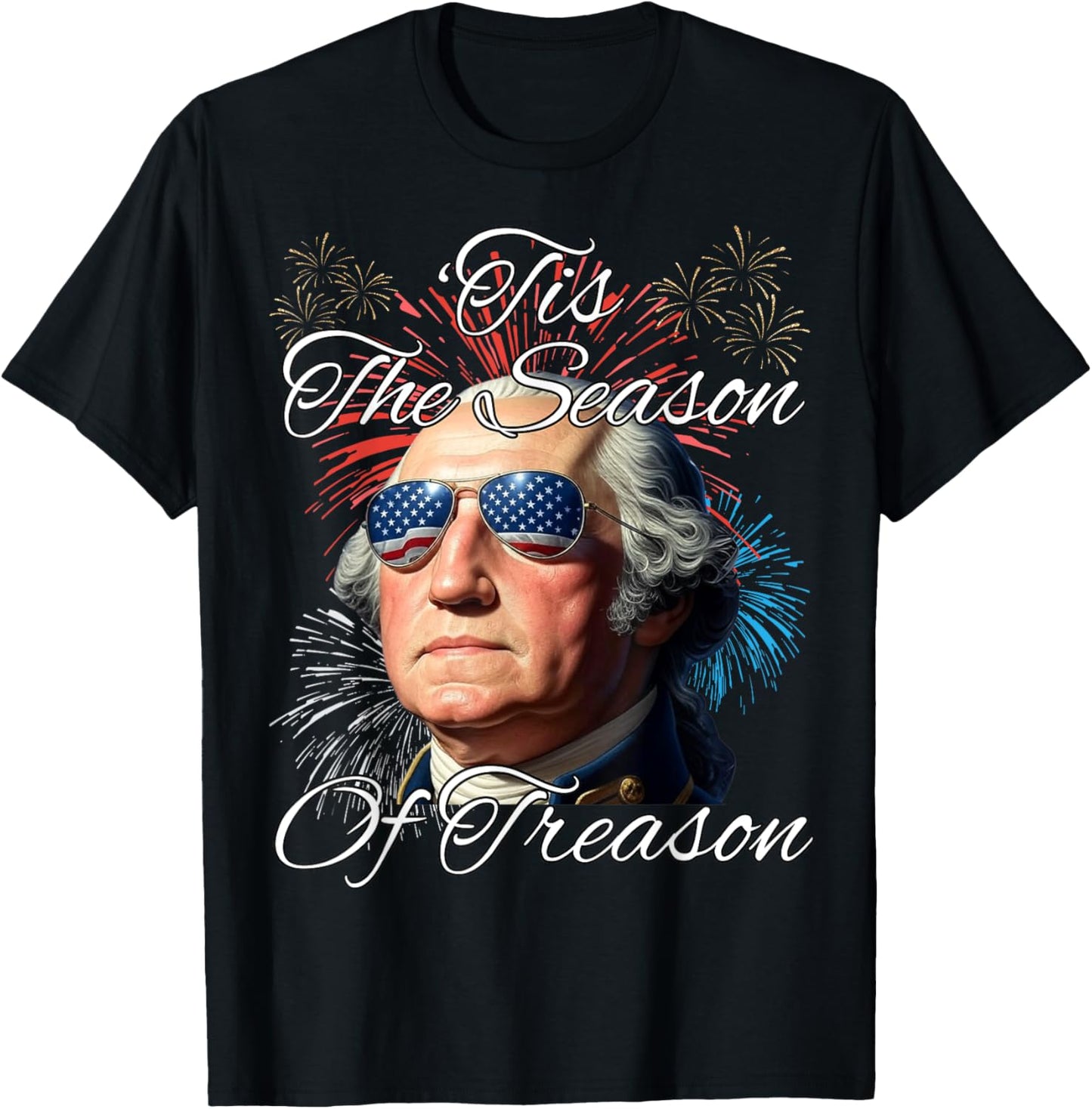 Funny July 4th George Washington 'tis The Season Of Treason T-shirt