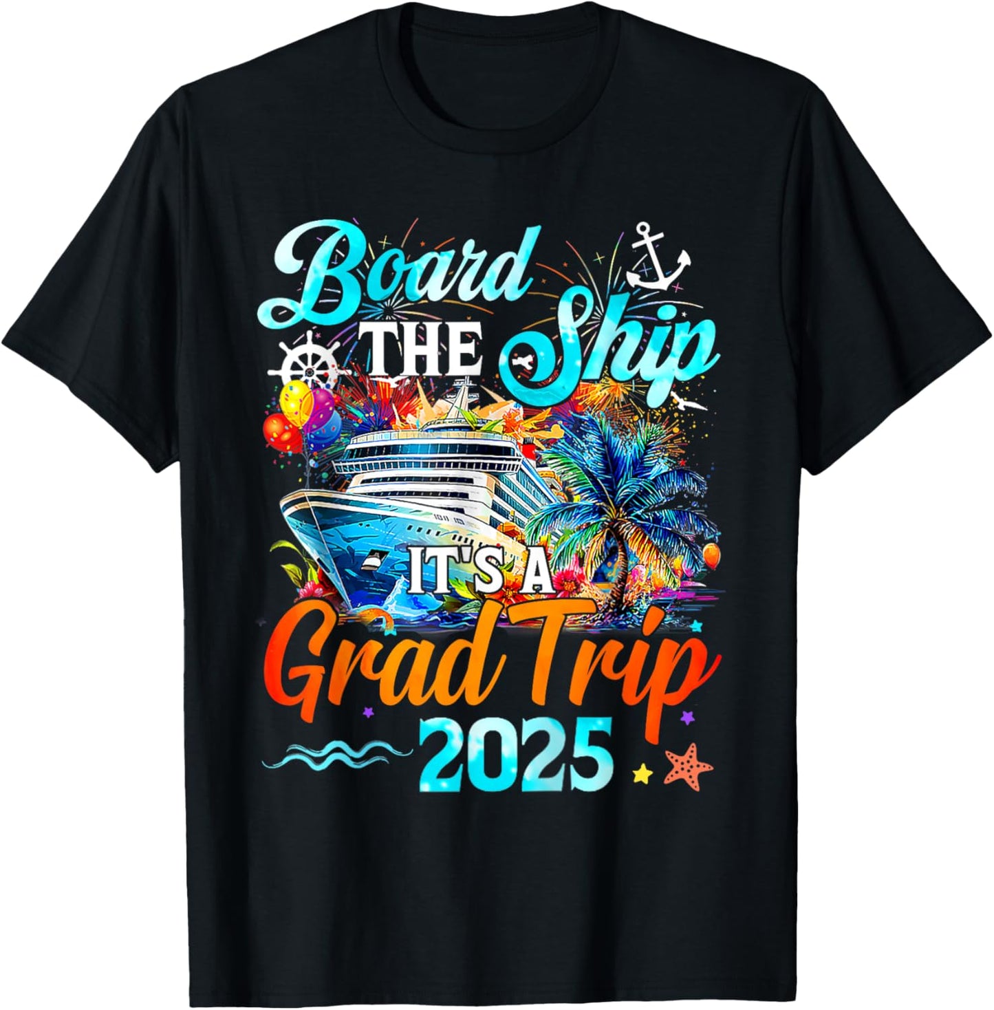 Board The Ship It's Graduation Trip 2025 Senior Cruising T-Shirt