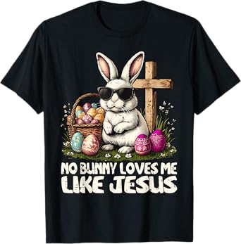 Happy Easter No Bunny Loves Me Like Jesus Christian T-Shirt