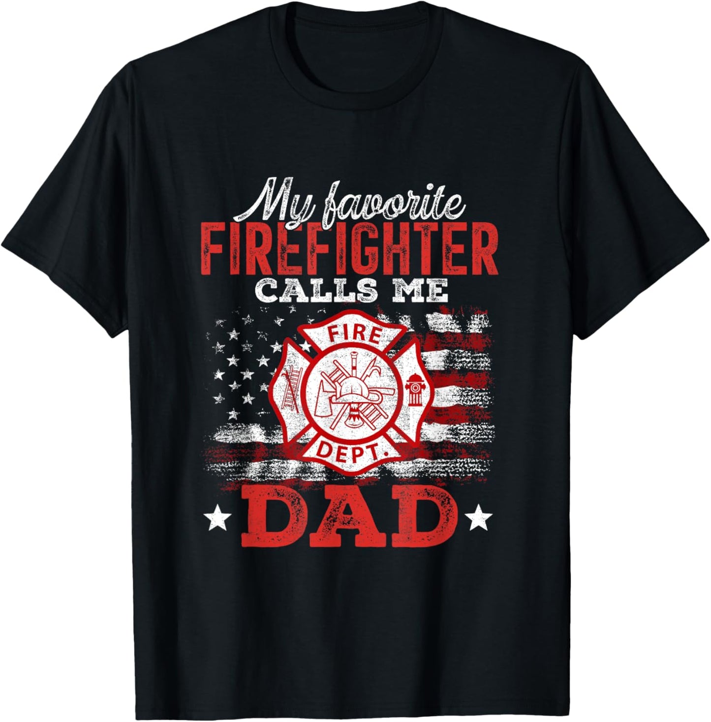 My Favorite Firefighter Calls Me Dad Usa Flag Fathers Day T-shirt