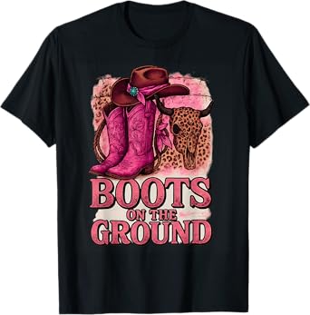 Boots On The Ground Boot Cowboy Western Cowgirl Men Women T-Shirt