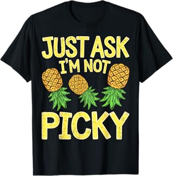 Just Ask Im Not Picky Funny Inappropriate Adult Humor Joke T-Shirt