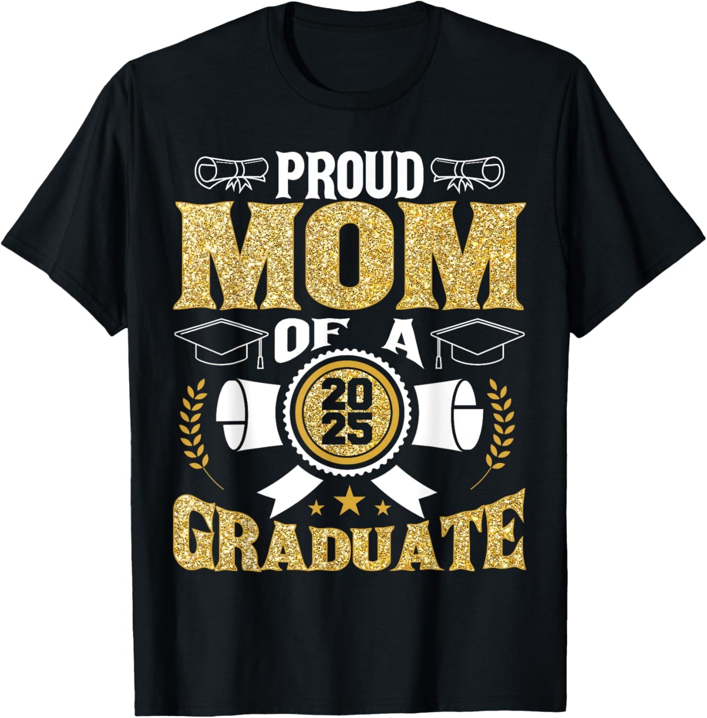 Proud Mom of A 2025 Graduate Senior Class of 2025 Graduation T-Shirt