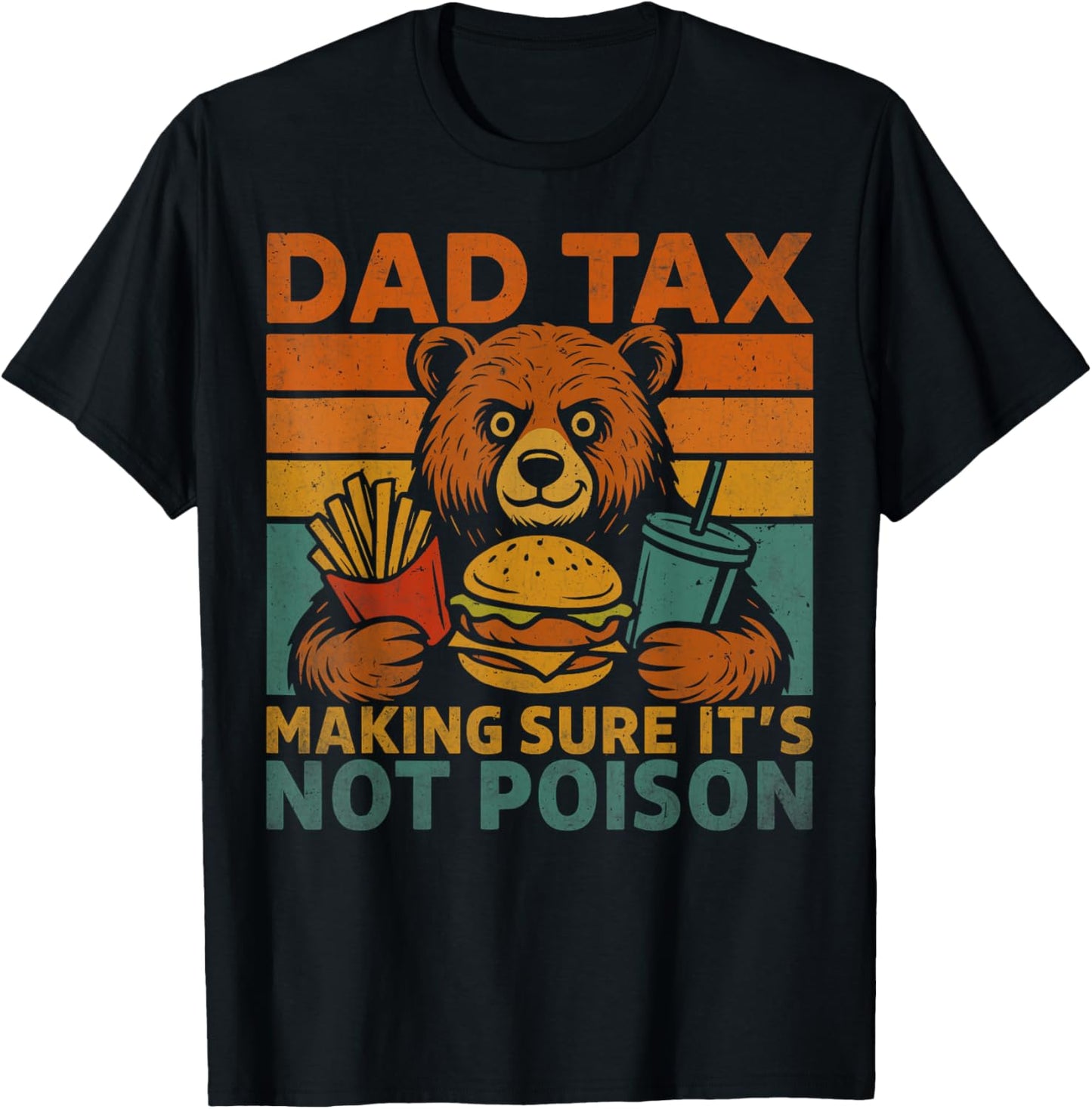 Bear Dad Tax Making Sure It's Not Poison Father's Day T-Shirt