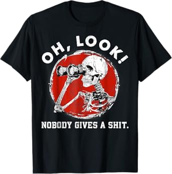 Oh Look Nobody Gives A Skeleton Funny Generation X T-Shirt