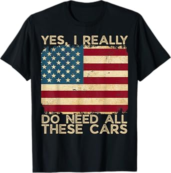 Yes I Really Do Need All These Cars Funny Garage Mechanic T-Shirt