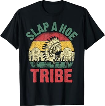 Funny Tribal Vibes Slap Hoe Savage Humor Design T-Shirt
