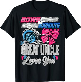 Burnouts or Bows Great Uncle Loves You Gender Reveal Party T-Shirt