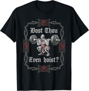 Dost Thou Even Hoist? Knight Weightlifter Workout Gym Gothic T-Shirt