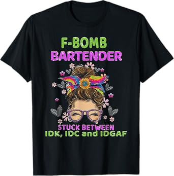 F-bomb Bartender Stuck Between IDK IDC And IDGAF T-Shirt