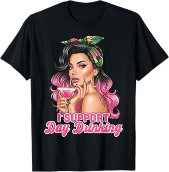 Funny I Support Day Drinking Cool Girl T-Shirt