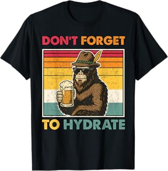 Don't Forget to Hydrate Oktoberfest Funny German Bigfoot T-Shirt
