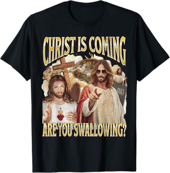 Christ Is Coming Funny Offensive Jesus Adult Humor Bootleg T-Shirt