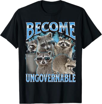 Become Ungovernable Funny Raccoon Meme Bootleg Graphic 90s T-Shirt