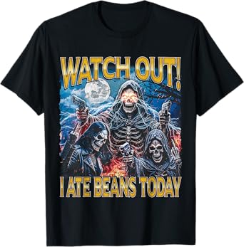 I Ate Beans Today - 80s Horror Bootleg Hard Skeleton Meme T-Shirt