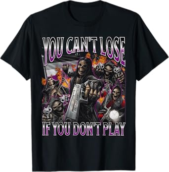 Can't Lose If You Don't Play Funny Asexual Hard Skeleton T-Shirt
