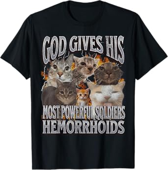 God Gives His Most Powerful Hemorrhoids Funny Cat Meme T-Shirt for Men Women