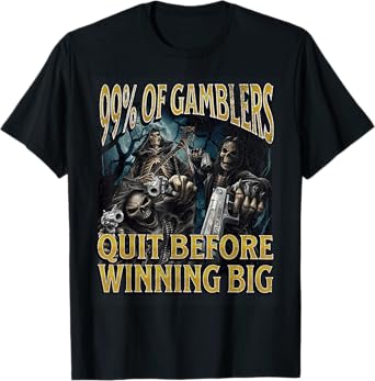 Gamblers Quit Funny Hard Skeleton Meme Bootleg T-Shirt