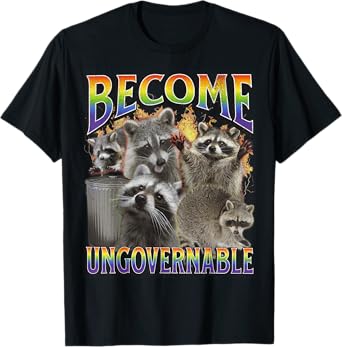 Become Ungovernable Funny Raccoon Meme Bootleg Graphic 90s T-Shirt