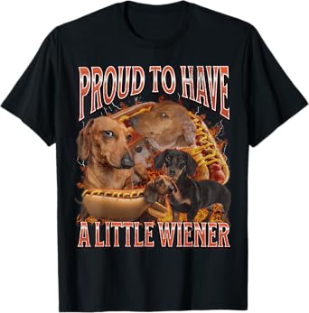 Proud To Have A Little Wiener Funny Offensive Dachshund T-Shirt