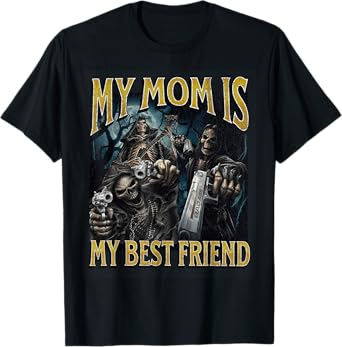 My Mom Is My Best Friend Funny Hard Skeleton Meme Bootleg T-Shirt