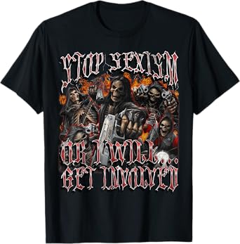 Stop Sexism Or I Get Involved Funny Hard Skeleton Meme T-Shirt