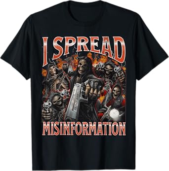 I Spread Misinformation Funny Hard Skeleton Meme Bootleg T-Shirt