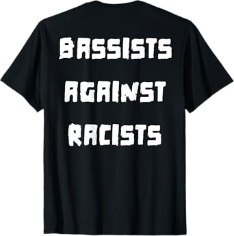 Bassists Against Racists T-Shirt