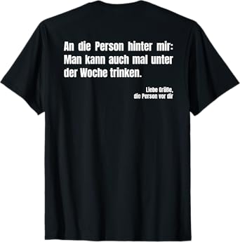 an die Person HINTER MIR - Unter DER WEECHE DRINKEN. Beer T-Shirt