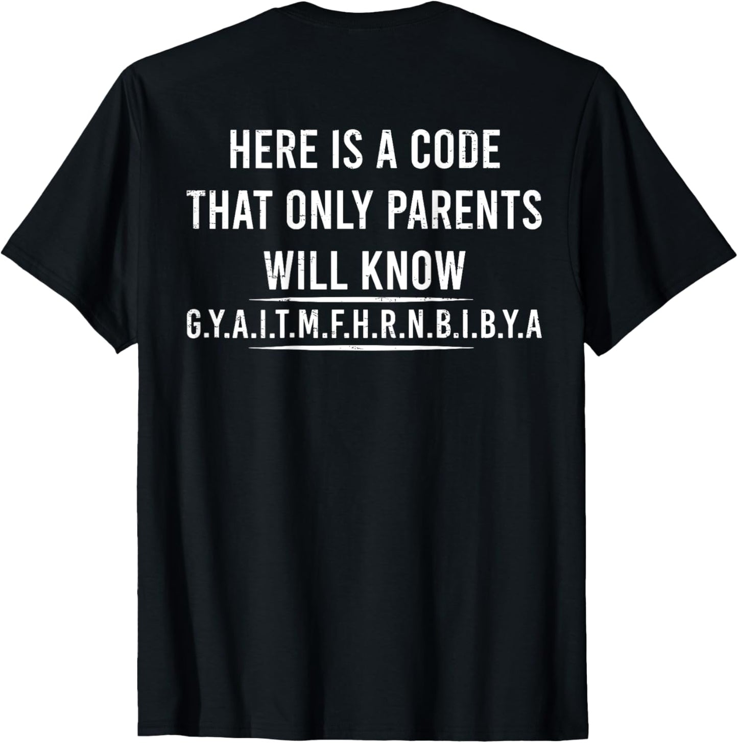 Here Is A Code That Only Parents Will Know Retro (on Back) T-shirt