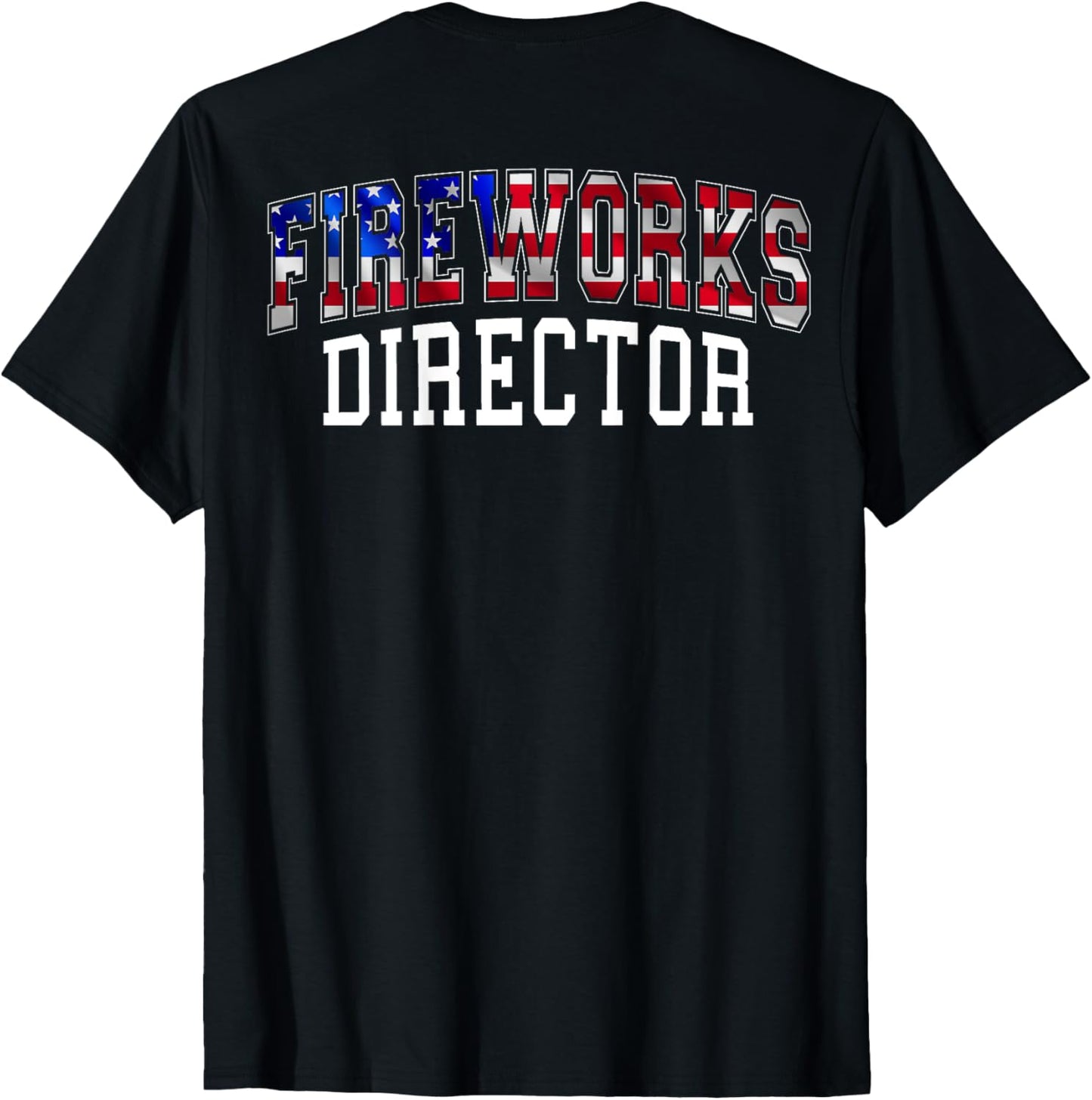 Fireworks Director Usa Flag Varsity July 4th On The Back T-shirt