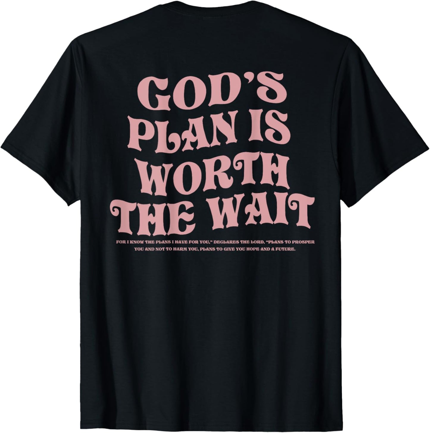 God's Plan is Worth the Wait Bible Verse Christian (On Back) T-Shirt