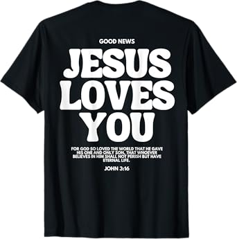 Jesus Loves You (John 3:16) Bible Verse (On Back) Christian T-Shirt