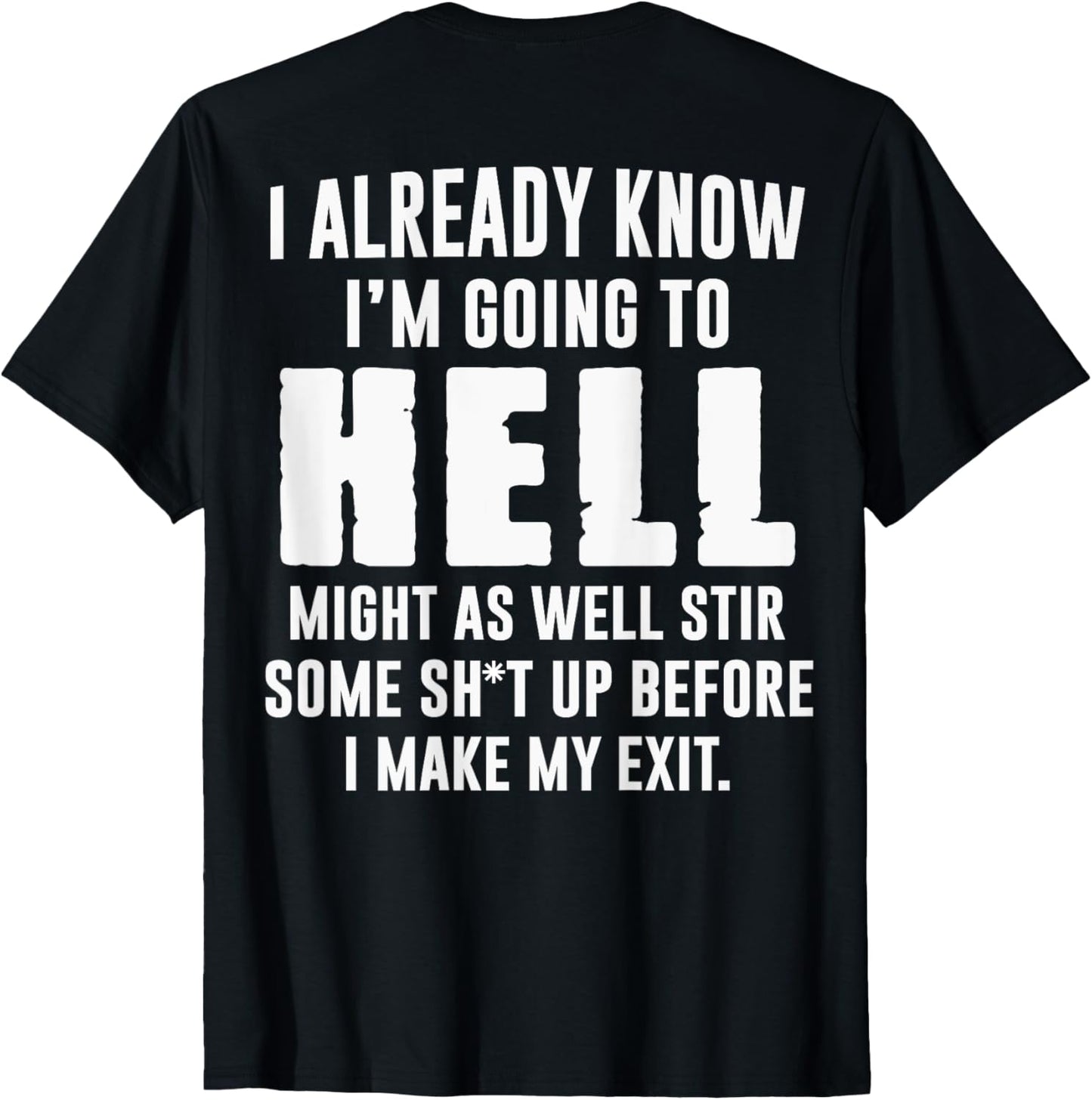 (BACK) I Already Know I'm Going To Hell Might As Well Stir T-Shirt