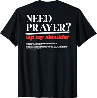 ON BACK iv his glory Men Women Need Prayer Tap My Shoulder T-Shirt