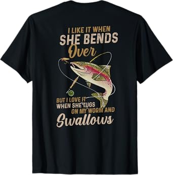 I like it when she bends over but I love it T-Shirt