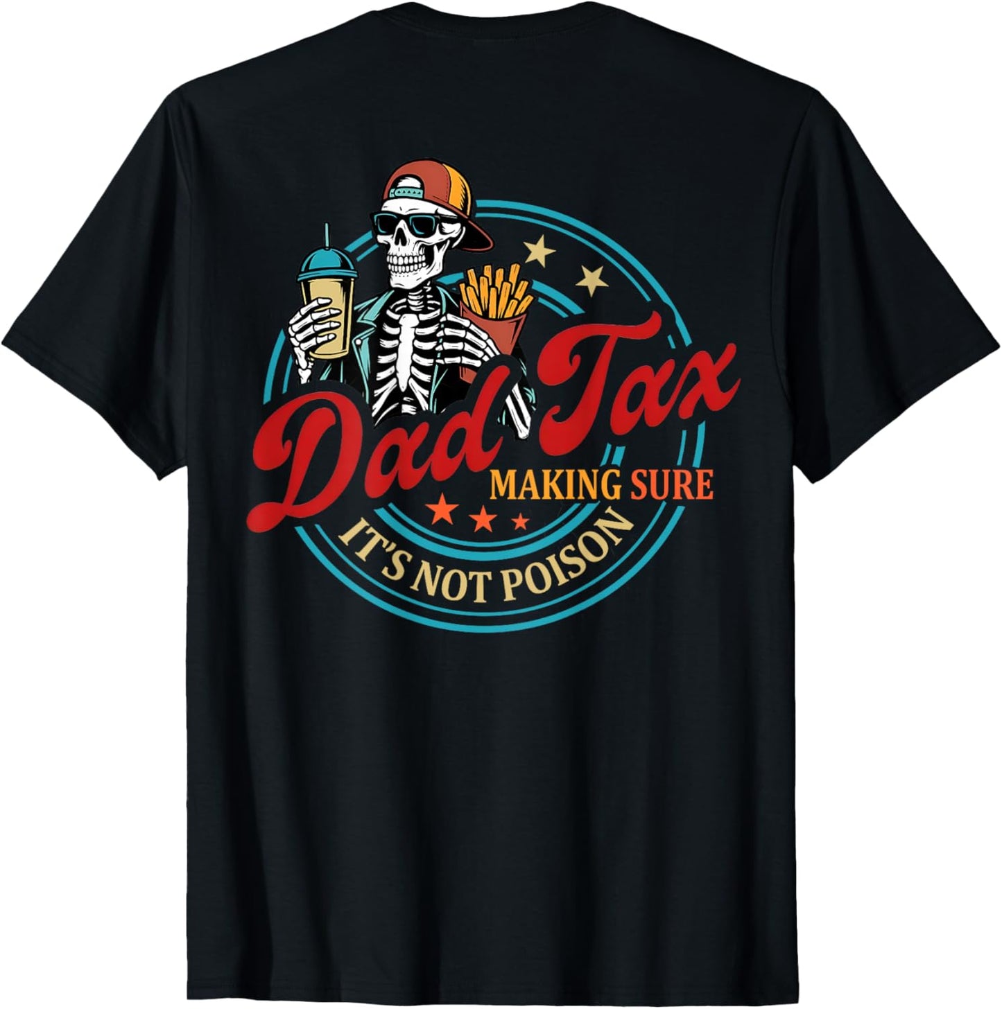 ON BACK Dad Tax Making Sure It's Not Poison Skeleton Dad Tax T-Shirt