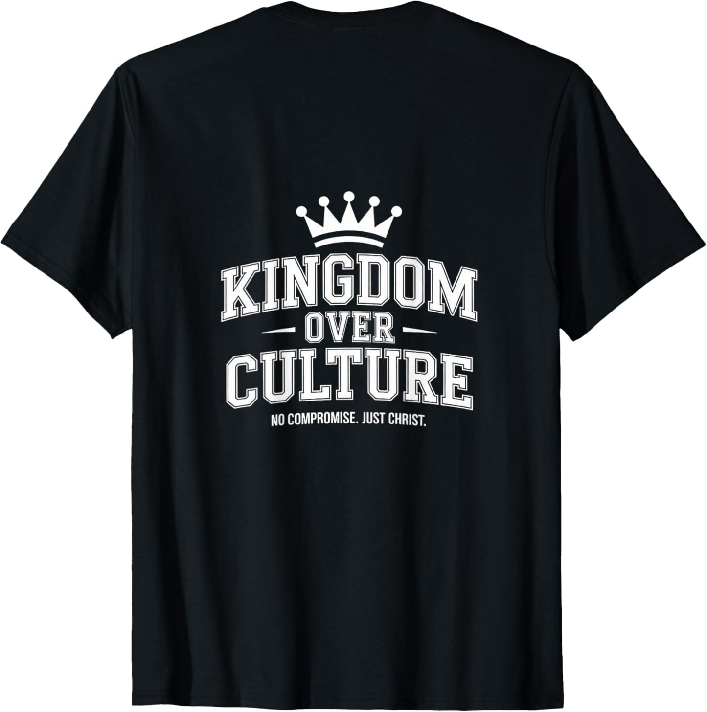 Kingdom Over Culture Christian Faith Backprint T-Shirt
