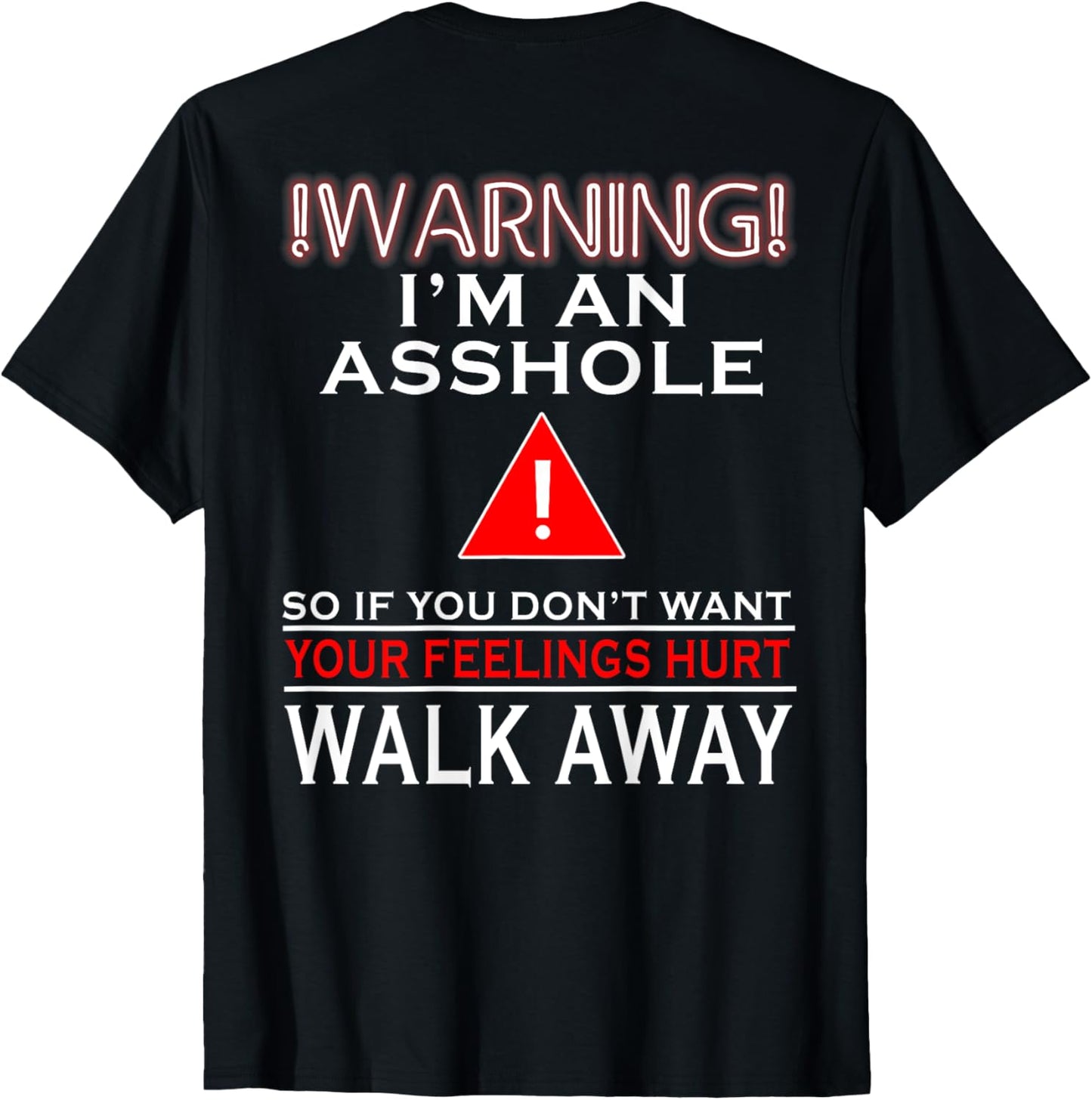 (BACK) Warning I'm Asshole So If You Dont Want Your Feelings T-Shirt