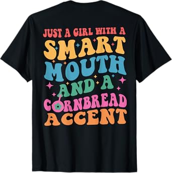 Just A Girl With A Smart Retro Mouth And A Cornbread Accent T-Shirt
