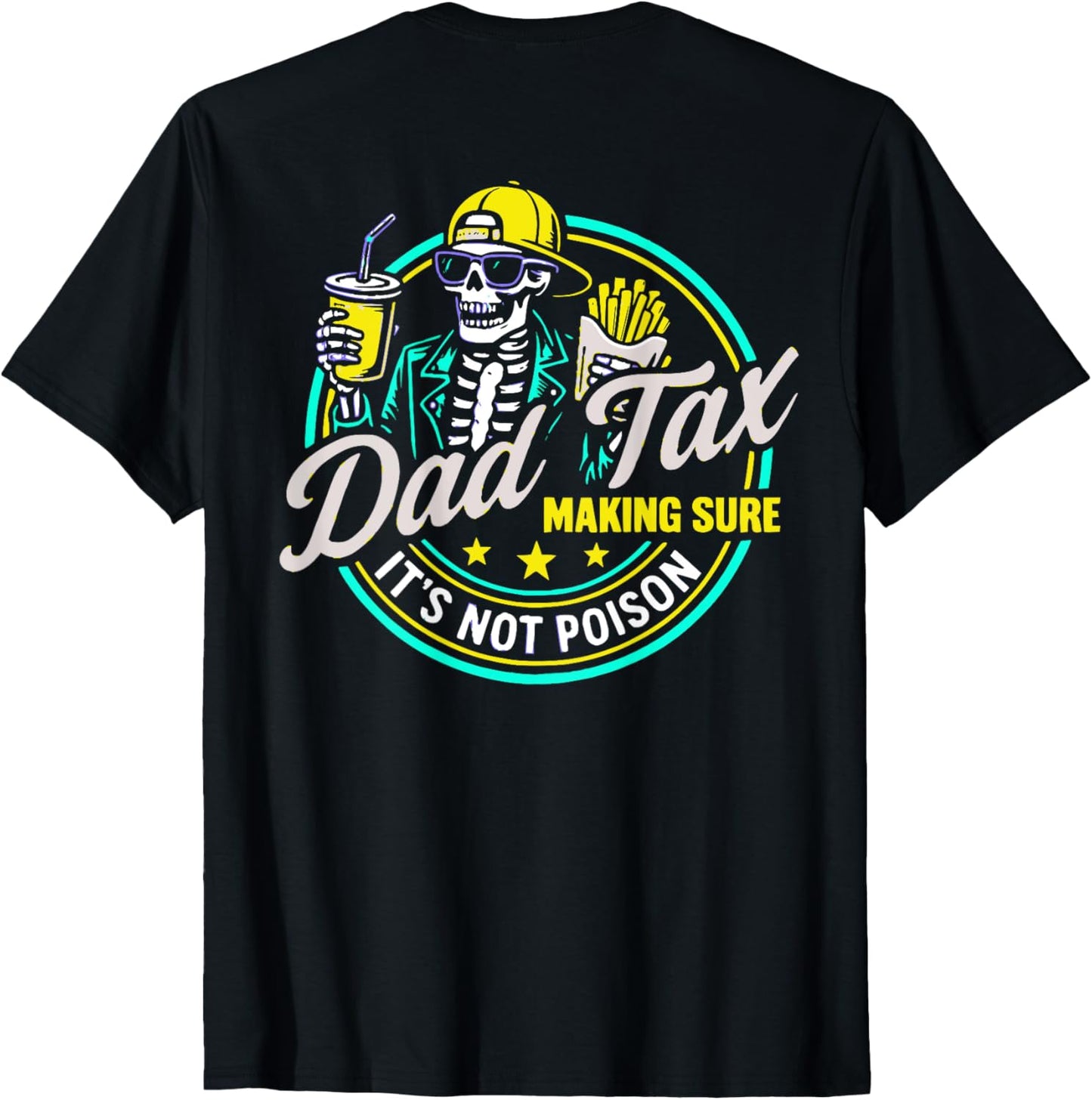 Dad Tax (ON BACK) Making Sure It's Not Poison Best Father's T-Shirt