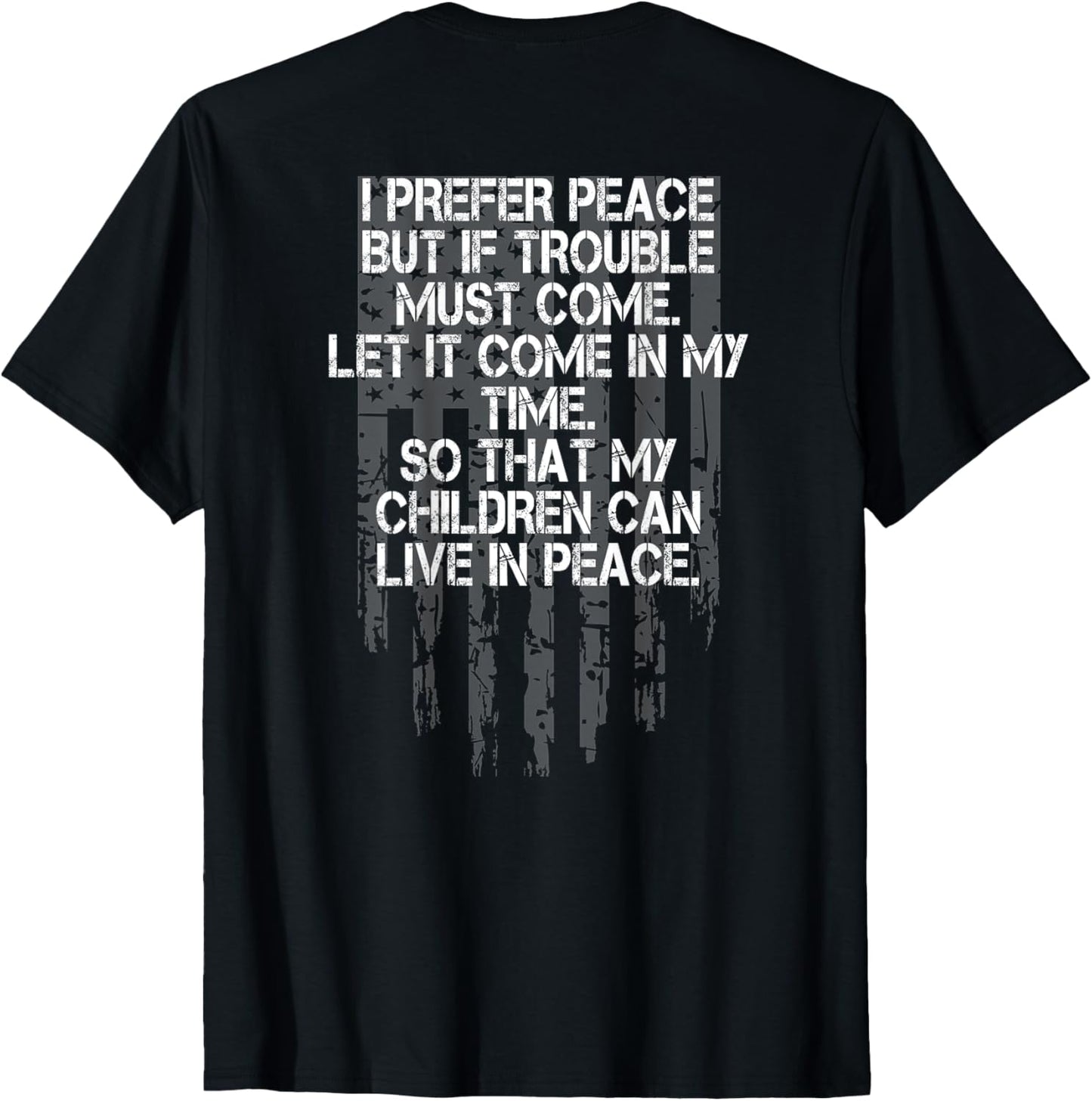 I Prefer Peace But If Trouble Must Come Let It Come (back) T-Shirt