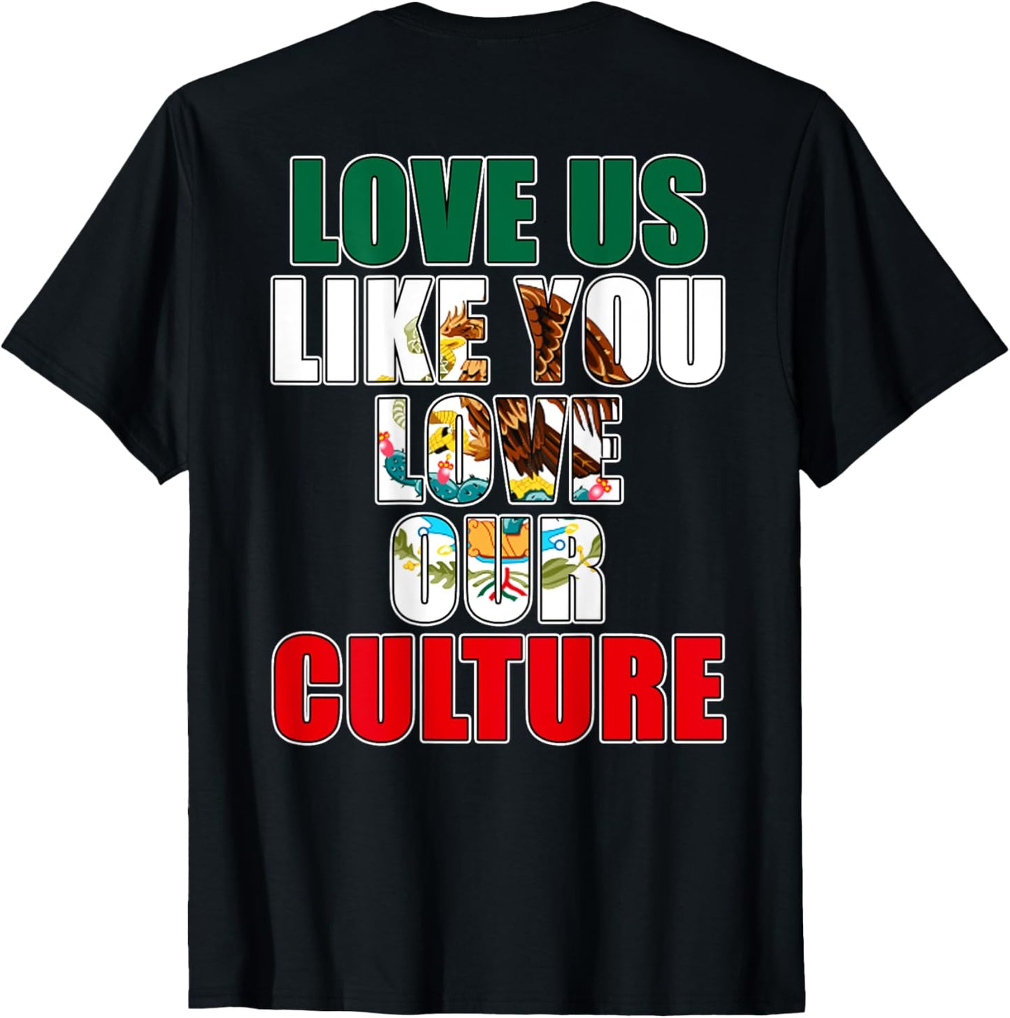 Love Us Like You Love Our Culture T-Shirt